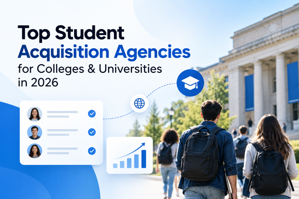 Top Student Acquisition Agencies for Colleges & Universities in 2026